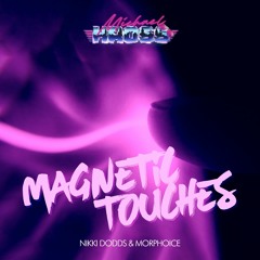 Magnetic Touches (with Nikki Dodds, Morphoice)