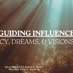 God's Guiding Influence (Prophecy, Dreams, & Visions)