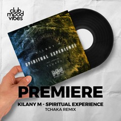 PREMIERE: Kilany M ─ Spiritual Experience (Tchaka Remix) [Mirror Walk]