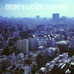 Don't Look for Me