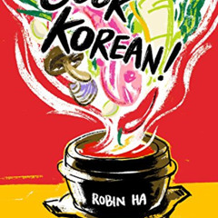 [FREE] EBOOK 📃 Cook Korean!: A Comic Book with Recipes [A Cookbook] by  Robin Ha [KI