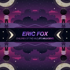 Future House | Eric Fox - Children Of The Wild (ft. Millicent)