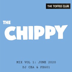 The Chippy Mix Vol. 1: DJ CEA & px601