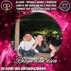 DJ ADID -“SRIGALA GANAS X GORESAN LUKA & PICA PICA NEW “FUNKOT (RASYA & DIVA)2025