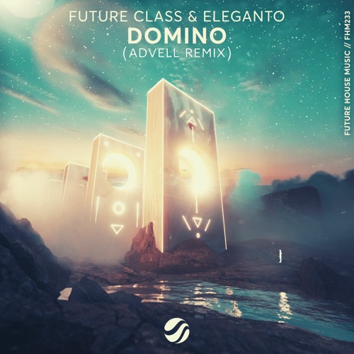 Stream Future Class & Eleganto - Domino (Advell Remix) by Advell