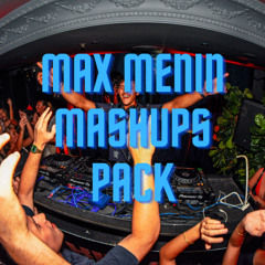 MAX MENIN MASHUPS PACK - Club Set (10 Mashups)