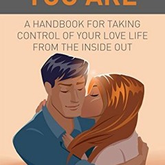 Read ❤️ PDF Be Loved for Who You Are: A Handbook for Taking Control of Your Love Life from the I
