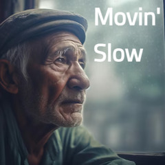 Movin Slow