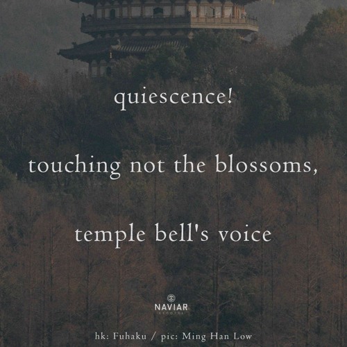 haiku #580: quiescence! / touching not the blossoms, / temple bell's voice