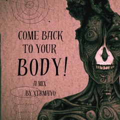 Come Back To Your Body