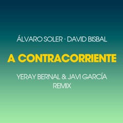 Álvaro Soler, David Bisbal - A Contracorriente (Yeray Bernal & Javi García Remix) [Copyright]