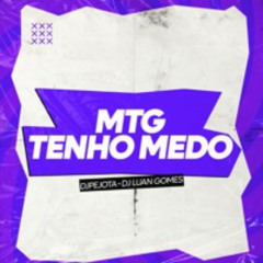 Tenho Medo (Versão BH) - DJ PEJOTA, DJ LUAN GOMES