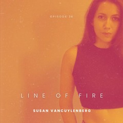 Episode 36: Line Of Fire