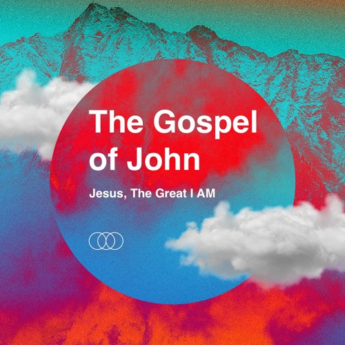 The Gospel of John - Jesus, The Great I AM