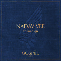 GOSPËL Radio Vol 49 Nadav Vee