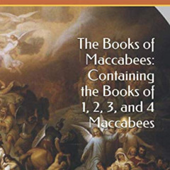 View EPUB 📂 The Books of Maccabees: Containing the Books of 1, 2, 3, and 4 Maccabees