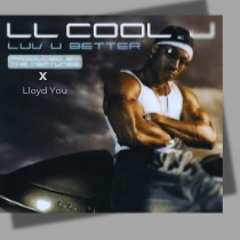 Mashuppp Ll cool j x Lloyd You