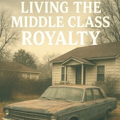 Living The Middle Class Royalty