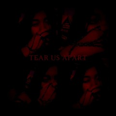 TEAR US APART - (ft: K3NT4!)