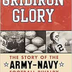 [ACCESS] KINDLE 🖋️ Gridiron Glory: The Story of the Army-Navy Football Rivalry by Ba