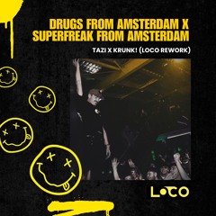 Drugs From Amsterdam V Super freak from Amsterdam Tazi x Krunk! (Loco Rework) [FREE DL]