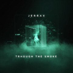 Jerrax - Through The Smoke