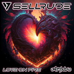 SellRude - Love on Fire (Original Mix)