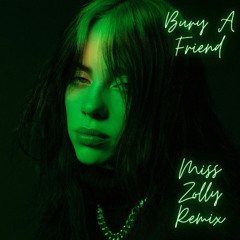 Bury A friend- Miss Zolly Remix