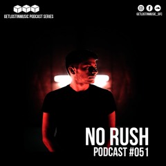 GetLostInMusic - Podcast #051 - No Rush