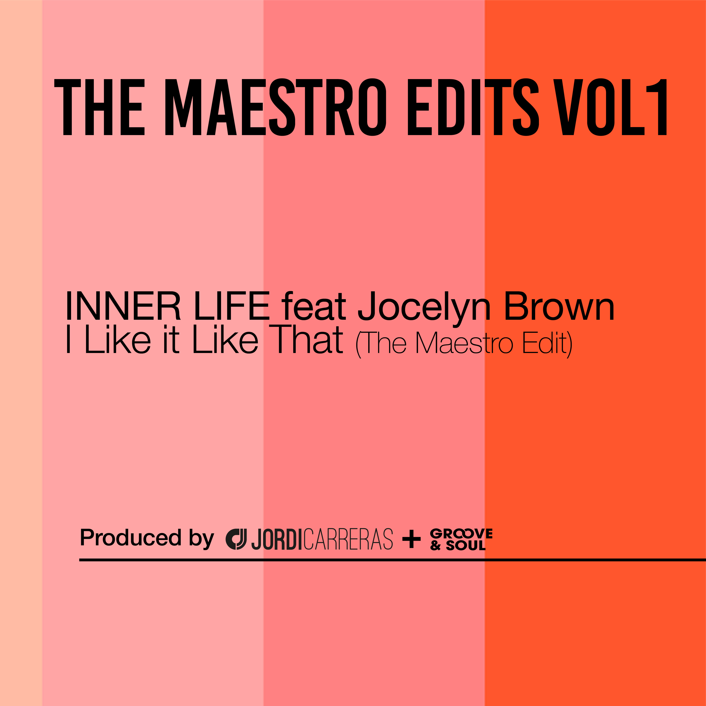 INNER LIFE Jocelyn Brown - I like it Like That (Jordi Carreras + Groove & Soul The Maestro Edit)