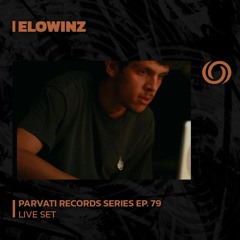 ELOWINZ | Parvati Records Series Ep. 79 | 26/10/2023