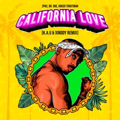 2Pac, Dr Dre, Roger Troutman - California Love (K.A.U & Xinddy Remix) FREE DOWNLOAD