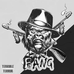 Terrible Terror - BANG