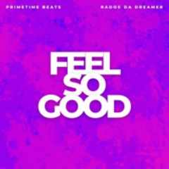 FEEL SO GOOD ft. Radoe Da Dreamer