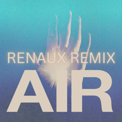 Air - Gryffin X Excision (RENAUX REMIX)