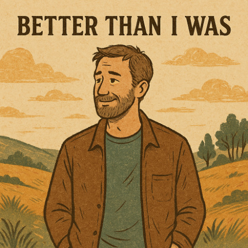 Better Than I Was - BTIW -V1