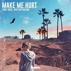 Toby Rose & Ben Hutcheson - Make Me Hurt
