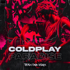 Coldplay - Paradise (TIIDEX DNB REMIX) [FILTERED]