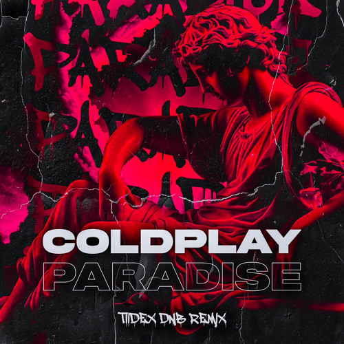 Coldplay - Paradise (TIIDEX DNB REMIX) [FILTERED]