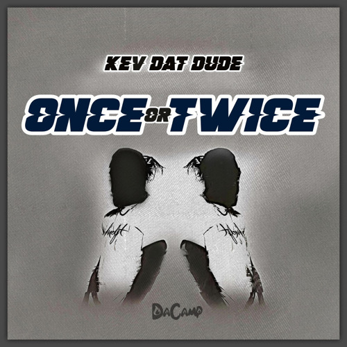 Kev Dat Dude - Once or Twice