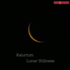 Kalurium - Lunar Stillness - Single [Radio Karma]