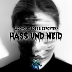 Alcoholic Boss & ZeroXTEKK - Hass & Neid [HARDTEKK EDIT]