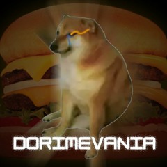[A Cheems Megalo]- Dorimevania (""EDM"" Cover)