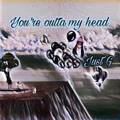 You’re Outta My Head