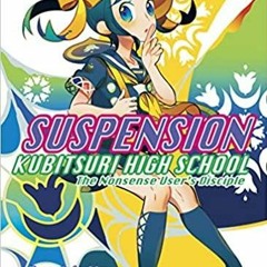Download~ SUSPENSION: Kubitsuri High School - the Nonsense User's Disciple Zaregoto Series