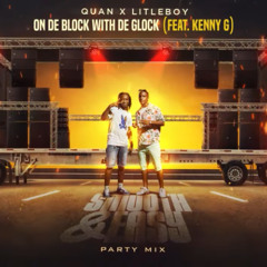 Quan x Litle Boy - On De Block With De Glock Feat Kenny G