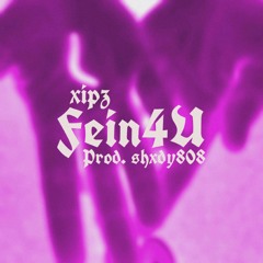 Fein4u [Prod. shxdy808]