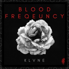 KLVNE - Blood Frequency