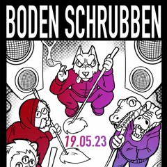 Boden schrubben - Opening 19.05.23