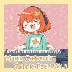 Maple Cafeteria Sample Pack Vol.1 Demo Song